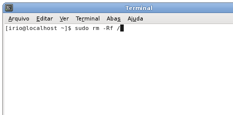 sudo rm -rf / sudo rm -rf /