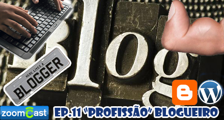 [ZoomCast 11] – “Profissão” Blogueiro, do SEO à Hospedagem